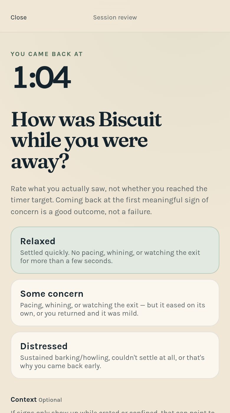 Session review: came back at 1:04, asking how Biscuit was while you were away — relaxed, some concern or distressed.